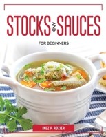 Stocks and sauces: For Beginners 1804383368 Book Cover