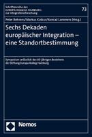 Sechs Dekaden Europaischer Integration - Eine Standortbestimmung: Symposium Anlasslich Des 60-Jahrigen Bestehens Der Stiftung Europa-Kolleg Hamburg 3848720507 Book Cover