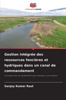 Gestion intégrée des ressources foncières et hydriques dans un canal de commandement (French Edition) 6200767505 Book Cover