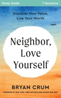 Neighbor Love Yourself Study Guide: Discover Your Value, Live Your Worth B0FW9YJC5Q Book Cover