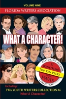 What a Character!: Florida Writers Association Collection, Volume 9 154699209X Book Cover