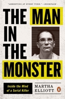 The Man in the Monster: An Intimate Portrait of a Serial Killer 0143109472 Book Cover