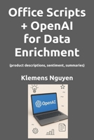 Office Scripts + OpenAI for Data Enrichment: (product descriptions, sentiment, summaries) (VBA & macros) B0FFYWHZP2 Book Cover