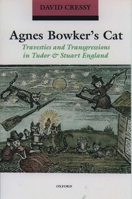 Agnes Bowker's Cat: Travesties and Transgressions in Tudor and Stuart England 0198207816 Book Cover