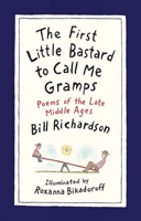 The First Little Bastard to Call Me Gramps: Poems of the Late Middle Ages 1487000545 Book Cover