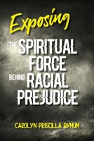 Exposing the Spiritual Force Behind Racial Prejudice 1947288571 Book Cover