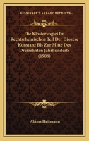 Die Klostervogtei Im Rechtsrheinischen Teil Der Diozese Konstanz Bis Zur Mitte Des Dreizehnten Jahrhunderts (1908) 1148158219 Book Cover