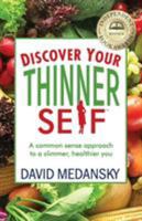 Discover Your Thinner Self: A Common-Sense Approach for a Slimmer, Healthier You 1938015843 Book Cover