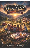 LA CASA DELLE DIECI ESTATI - LA PRIMA ESTATE: Libro 1 B0GSVYDZN2 Book Cover