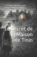 Le Secret de la Maison de Tinin: Trois amis, sept indices et le dernier secret du grand-père Tinin (French Edition) B0GT92M5ZZ Book Cover