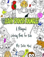 Learn Spanish Animals!: A Bilingual Coloring Book for Kids 151778381X Book Cover