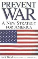 Prevent War: A New Strategy for America 0967578604 Book Cover