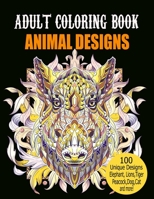 Adult Coloring Book Animal Designs: Adult Coloring Book Featuring Fun and Relaxing Animal Designs Including Lions,Tigers,owl,Peacock,Dog,Cat,Birds,Fish,Elephant and More! B08R689S1G Book Cover