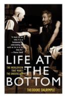 Life at the Bottom: The Worldview That Makes the Underclass 1566635055 Book Cover