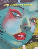 Arte Callejero De Bogota (South American Street Art) B0CQMMW8GZ Book Cover