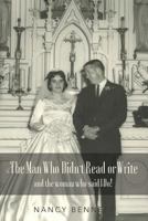 The Man Who Didn't Read or Write: and the woman who said I Do! 0692997733 Book Cover