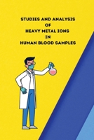 Studies and analysis of heavy metal ions in human blood samples 1805247964 Book Cover