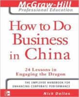 How to Do Business in China: 24 Lessons in Engaging the Dragon (McGraw-Hill Professional Education) 0070138095 Book Cover