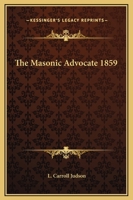 The Masonic Advocate 1859 1162577304 Book Cover