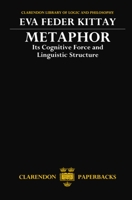 Metaphor: Its Cognitive Force and Linguistic Structure (Clarendon Library of Logic and Philosophy) 0198242468 Book Cover