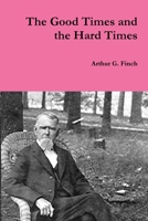 The Good Times and the Hard Times 0557349427 Book Cover
