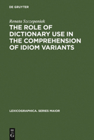 The Role of Dictionary Use in the Comprehension of Idiom Variants 3484391316 Book Cover
