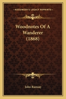 Woodnotes of a Wanderer [In Verse] 1356789447 Book Cover