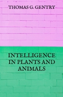 Intelligence in Plants and Animals 1023582015 Book Cover
