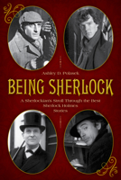 Being Sherlock: A Sherlockian's Stroll Through the Best Sherlock Holmes Stories 1493042394 Book Cover