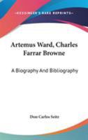 Artemus Ward (Charles Farrar Browne) : a biography and bibliography 1013937171 Book Cover