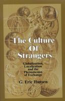 The Culture of Strangers: Globalization, Localization and the Phenomenon of Exchange 0761822054 Book Cover