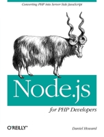 Node.Js for PHP Developers: Porting PHP to Node.Js 1449333605 Book Cover