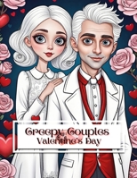 Creepy Couples Valentine’s Day Coloring Book: Featuring Over 80 Illustrations of Cute-Yet-Creepy Couples For Your Coloring Enjoyment B0CRRNMHZW Book Cover