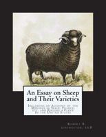 An Essay on Sheep and Their Varieties: Including an Account of the Merinos in Spain, France, etc. and Raising a Flock In the United States 1721978194 Book Cover
