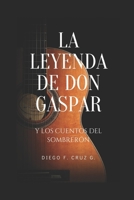 La leyenda de don Gaspar y Los cuentos del Sombrerón 1727251563 Book Cover