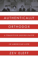 Authentically Orthodox: A Tradition-Bound Faith in American Life 081434481X Book Cover
