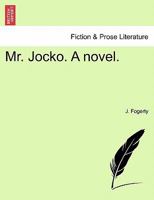 Mr. Jocko. A novel. 1240879423 Book Cover