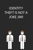 Identity Theft is Not a Joke Jim! 1671562356 Book Cover