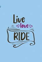 Live Love Ride: All Purpose 6x9 Blank Lined Notebook Journal Way Better Than A Card Trendy Unique Gift Blue Sky Equestrian 1694446808 Book Cover