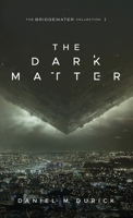 The Dark Matter (The Bridgewater Collection) 1966053002 Book Cover