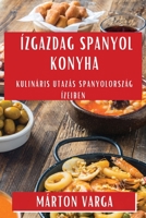 Ízgazdag Spanyol Konyha: Kulináris Utazás Spanyolország Ízeiben 1835597106 Book Cover