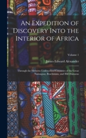 An Expedition of Discovery Into the Interior of Africa: Through the Hitherto Undescribed Countries of the Great Namaquas, Boschmans, and Hill Damaras; Volume 1 1017398348 Book Cover