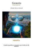 MIOPÍA: Cuando la genética se encuentra con el estilo de vida moderno (Spanish Edition) B0H1VP69N5 Book Cover