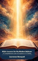 Bible Lessons for the Modern Believer: A Comprehensive Look at Scripture in it’s Totality B0GWQ6RTPW Book Cover