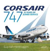 Corsair 747 (Corsair 747: 32 Years Of Jumbo Service) 1916039677 Book Cover