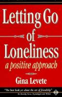 Letting Go of Loneliness: A Positive Approach 1852303980 Book Cover