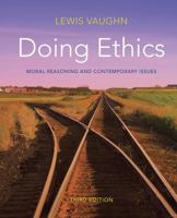 Doing Ethics: Moral Reasoning and Contemporary Issues Custom Third Edition 0393927105 Book Cover