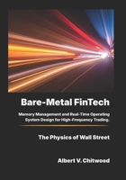 Bare-Metal FinTech: Memory Management and Real-Time Operating System Design for High-Frequency Trading. B0H1GC8P18 Book Cover