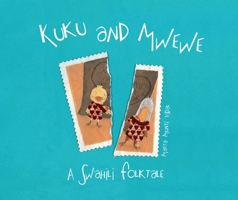 Kuku and Mwewe: A Swahili Folktale 8415619979 Book Cover