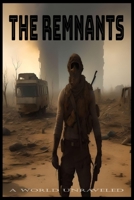 The Remnants: A World Unraveled: Survival, Hope, and the Battle for a New Future B0C9SDMFDS Book Cover
